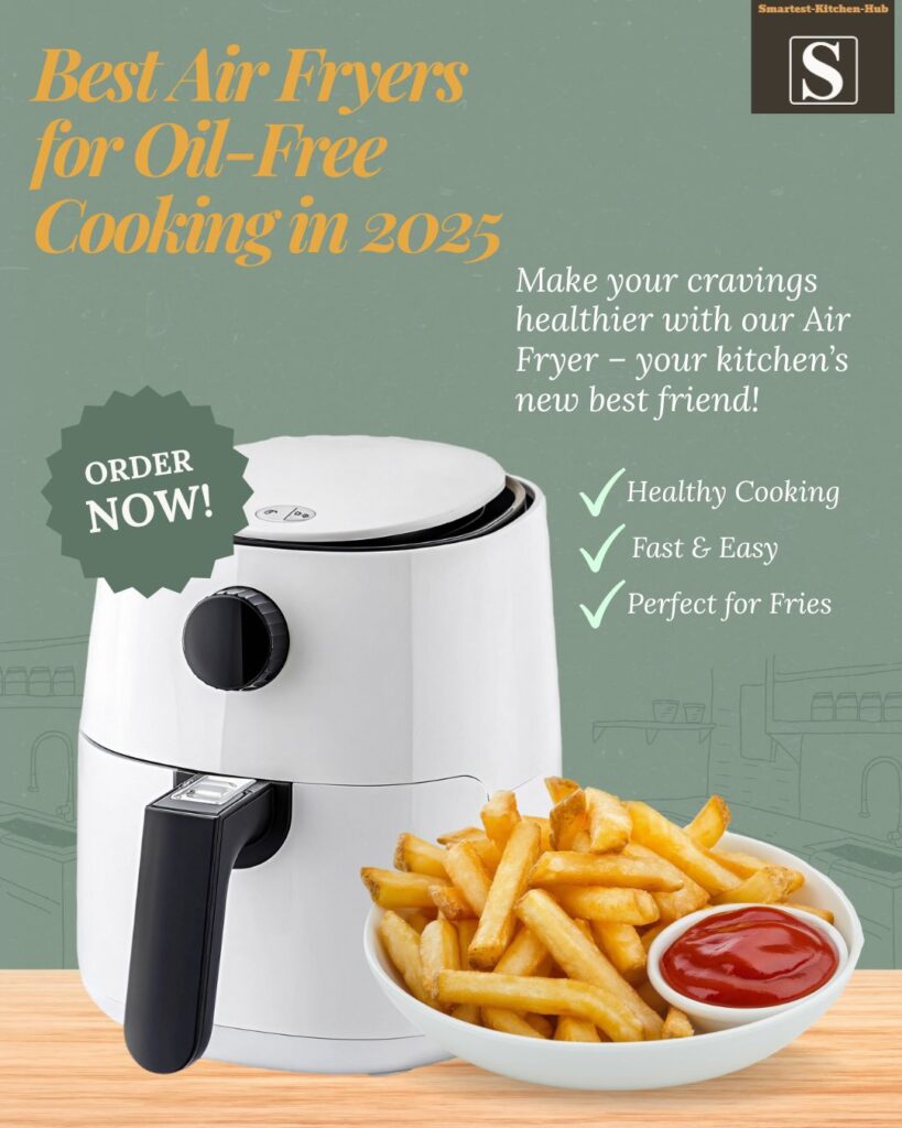  Air Fryers for Oil-Free Cooking in 2025