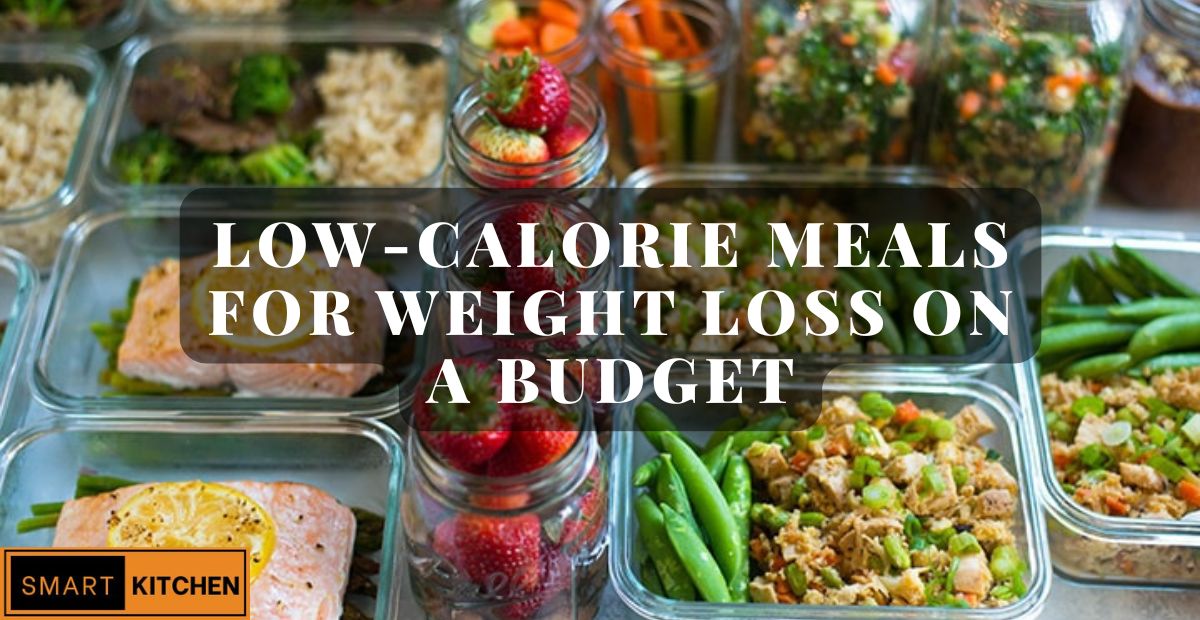 low-calorie meals for weight loss on a budget